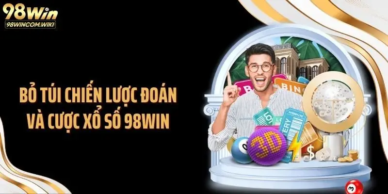 Bỏ túi chiến lược đoán và cược xổ số 98WIN