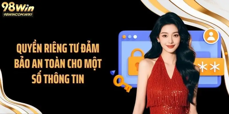Quyền riêng tư đảm bảo an toàn cho một số thông tin
